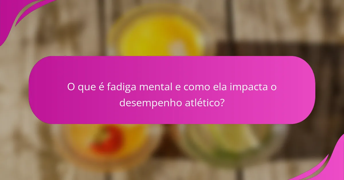 O que é fadiga mental e como ela impacta o desempenho atlético?