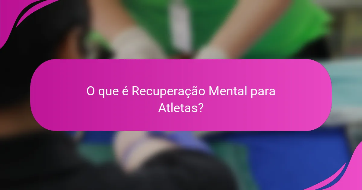 O que é Recuperação Mental para Atletas?
