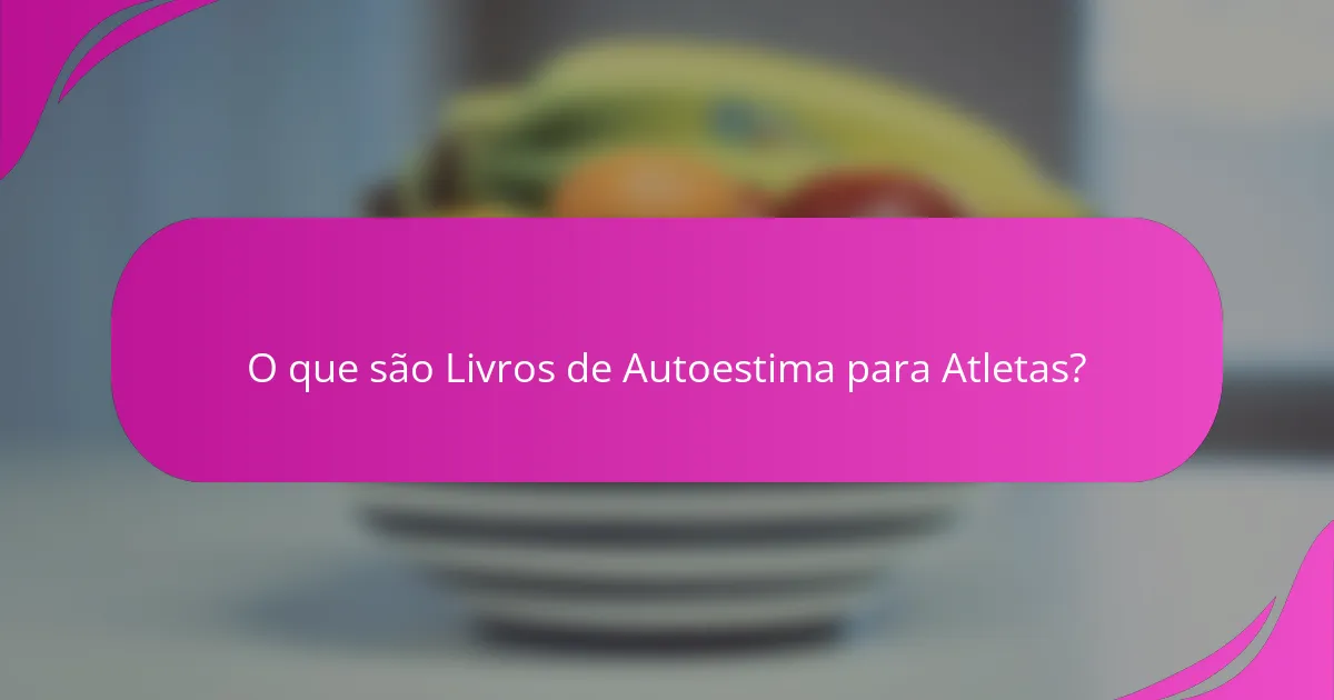 O que são Livros de Autoestima para Atletas?