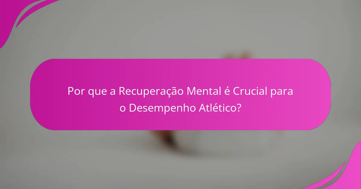 Por que a Recuperação Mental é Crucial para o Desempenho Atlético?