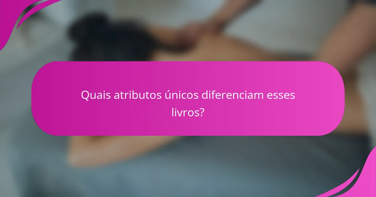 Quais atributos únicos diferenciam esses livros?