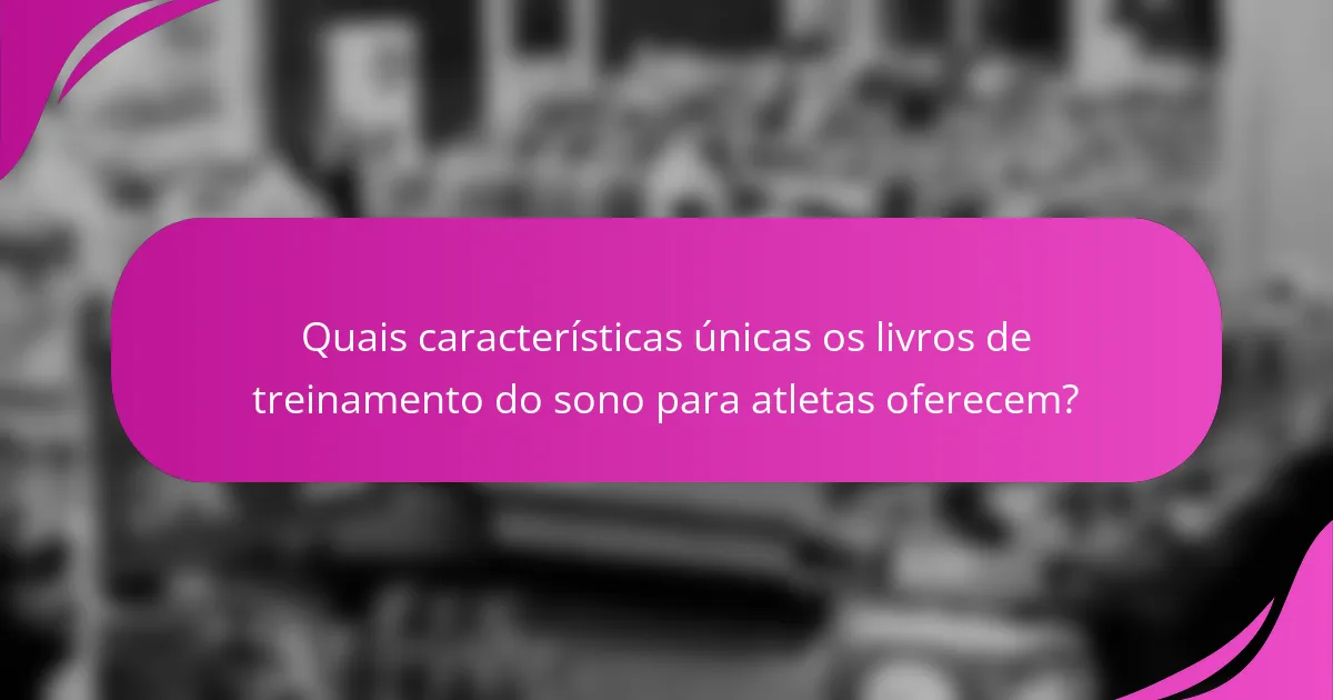 Quais características únicas os livros de treinamento do sono para atletas oferecem?