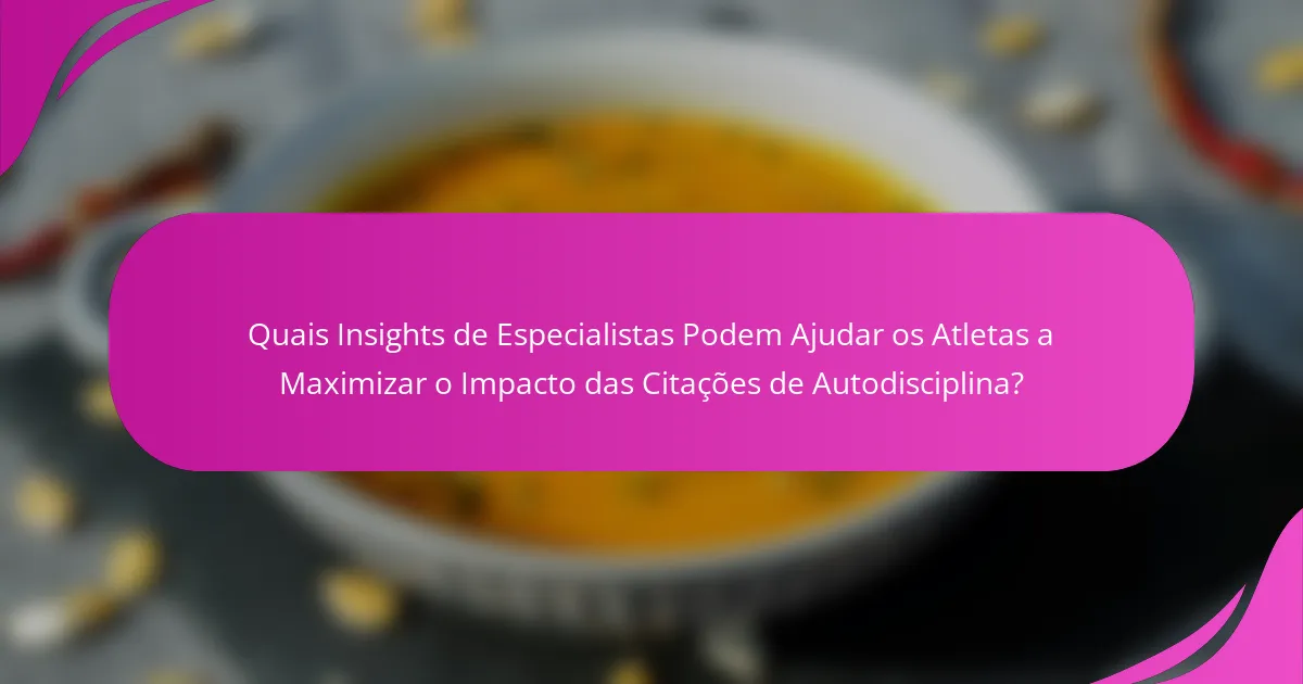 Quais Insights de Especialistas Podem Ajudar os Atletas a Maximizar o Impacto das Citações de Autodisciplina?