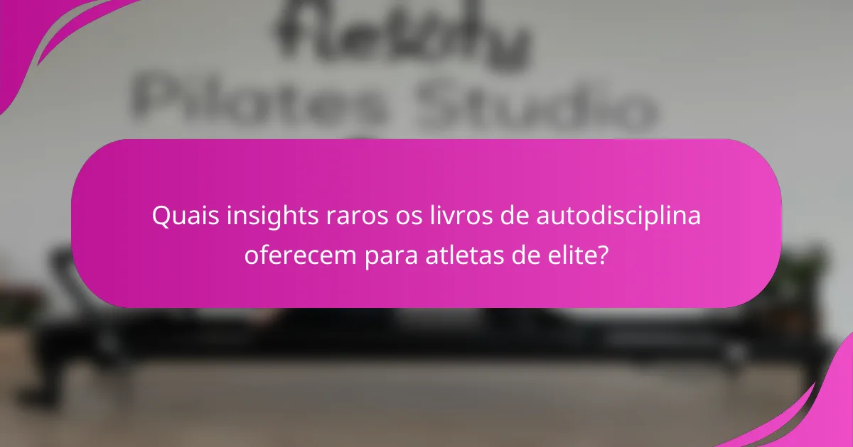 Quais insights raros os livros de autodisciplina oferecem para atletas de elite?