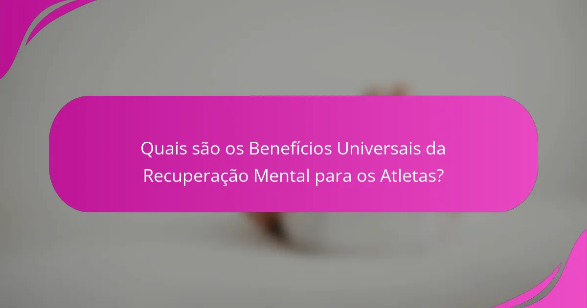 Quais são os Benefícios Universais da Recuperação Mental para os Atletas?